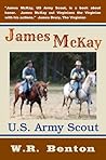 James McKay, U.S. Army Scout by W.R. Benton