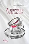 A garota da casa grande by Amanda Marchi