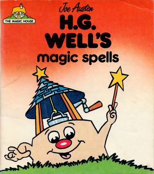 H.G. Well's Magic Spells (The Magic House, #15)