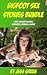 Bigfoot Sex Stories Bundle - 5 Sasquatch Tales In 1
