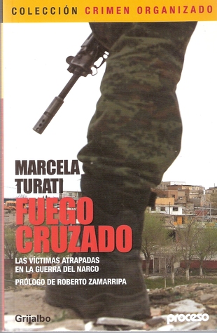 Fuego Cruzado: Las Víctimas Atrapadas En La Guerra Del Narco (Paperback)
