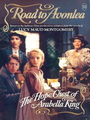 The Hope Chest of Arabella King (Road to Avonlea, #10)