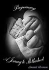 Pregnancy: A Journey to Motherhood