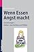 Wenn Essen Angst macht