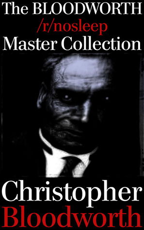 The BLOODWORTH /r/nosleep Master Collection (Unknown Binding)