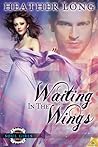 Waiting in the Wings by Heather Long