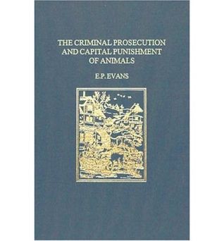 The Criminal Prosecution And Capital Punishment Of Animals (Hardcover)