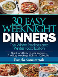 30 Easy Weeknight Dinners – The Winter Recipes and Winter Food Edition
