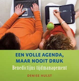 Een volle agenda, maar nooit druk: Benedictijns timemanagement (Hardcover)
