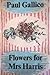 Flowers for Mrs. Harris by Paul Gallico