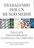 Trabajando Por Un Mundo Mejor.  Ideas que transformaron un siglo y una Compañía