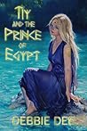 Tiy and the Prince of Egypt by Debbie Dee
