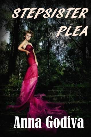 Stepsister Plea: A Retold Fairy Tale (Legends of the Fairytale Kingdom, #6)
