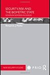 Security, Risk and the Biometric State: Governing Borders and Bodies