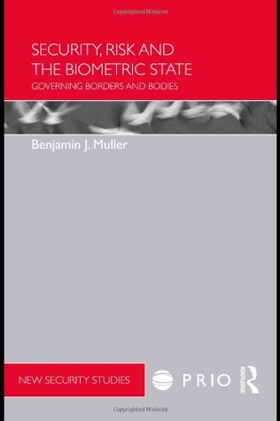 Security, Risk and the Biometric State: Governing Borders and Bodies (Kindle Edition)