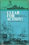 Clear for action!: The Royal Navy in defence and in attack Clear for action!: The Royal Navy in defence and in attack