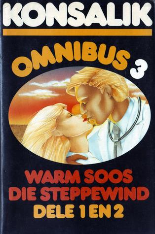 Konsalik Omnibus 3: Warm soos die steppewind (Dele 1 en 2)
