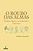 O roubo das almas  by Valentim Alexandre