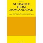 Guidance From Mom and Dad: A collection of experiences, stories, and inspirational quotes for living and navigating life
