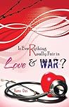 Is Everything really fair in Love and War?