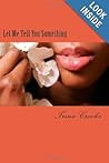 Let Me Tell You Something by Trina Crooks