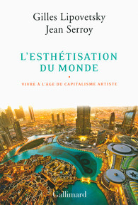 L'esthétisation du monde : Vivre à l'âge du capitalisme artiste