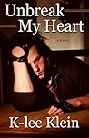 Unbreak My Heart by K-lee Klein