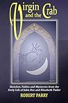 Virgin and the Crab: Sketches, Fables and Mysteries from the early life of John Dee and Elizabeth Tudor