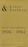 Michel Leiris & Jean Paulhan. Correspondance 1926 / 1962