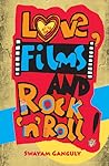 Love,Films and Rock n Roll by Swayam Ganguly