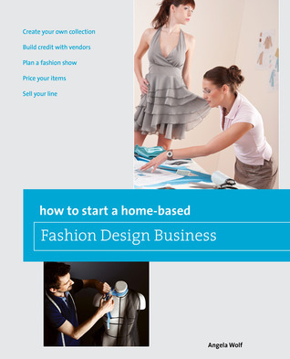 How to Start a Home-based Fashion Design Business (Kindle Edition)