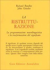 La Ristrutturazione. La programmazione neurolinguistica e la trasformazi (Italian Edition)