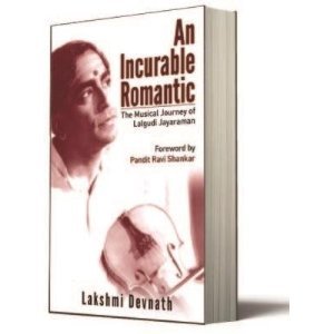 An Incurable Romantic: The Musical Journey of Lalgudi Jayaraman