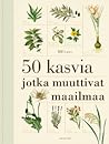 50 kasvia, jotka ...