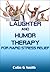 Laughter And Humor Therapy For Rapid Stress Relief