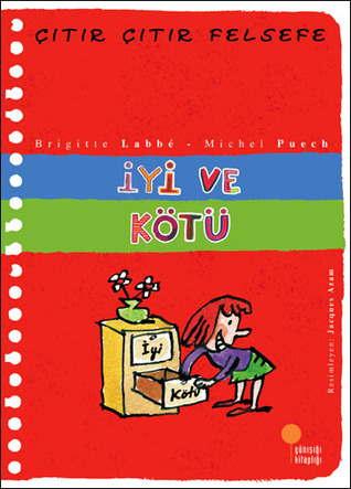 İyi ve Kötü (Çıtır Çıtır Felsefe, #1)