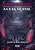 A Cura Mortal by James Dashner