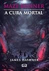 A Cura Mortal by James Dashner
