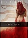 The Ceremony by J.D. Cirque