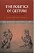 The Politics of Gesture: Historical Perspectives (Past & Present, Supplement 4, 2009)