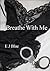 Breathe With Me