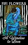 A Window to Love by Fifi Flowers