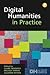 Digital Humanities in Practice by Claire Warwick