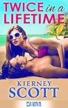 Twice in a Lifetime by Kierney Scott Twice in a Lifetime by Kierney Scott