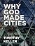 Why God Made Cities by Timothy J. Keller