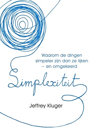 Simplexiteit: Waarom de dingen simpeler zijn dan ze lijken - en omgekeerd