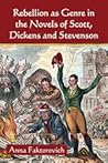 Rebellion as Genre in the Novels of Scott, Dickens and Stevenson