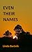 Even Their Names