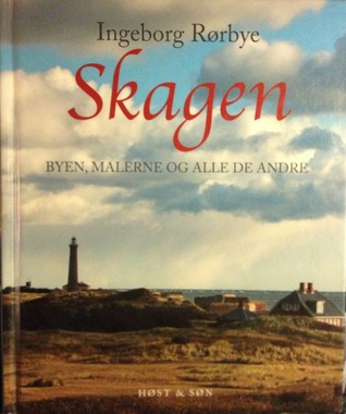 Skagen : Byen, malerne og alle de andre (Hardcover)