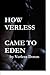 How Verless Came to Eden by Verless Doran